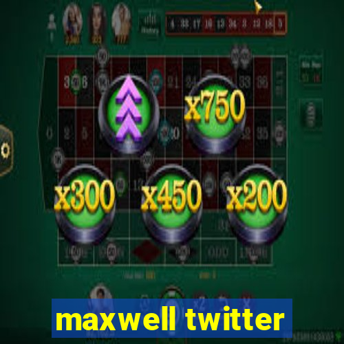 maxwell twitter